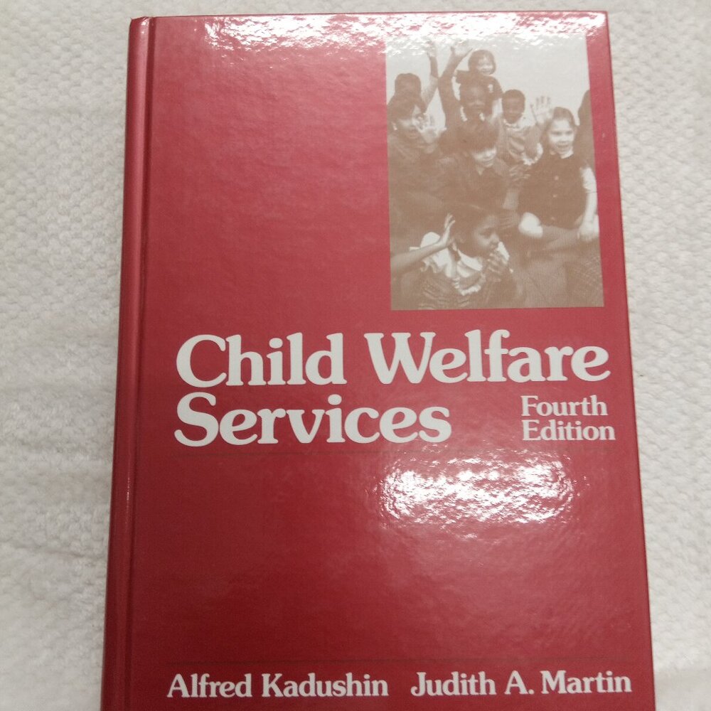 Child Welfare Services Fourth Edition Alfred Kadushin Judith A Martin Book SKU F